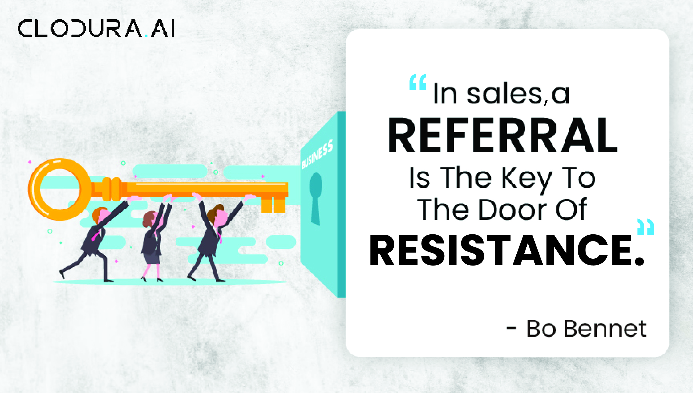 In sales, a referral is the key to the door of resistance_